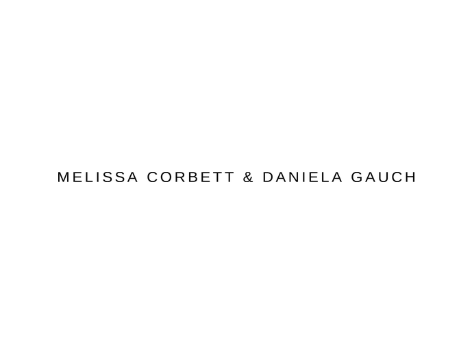 Melissa Corbett & Daniela Gauch