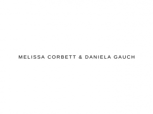 Melissa Corbett & Daniela Gauch