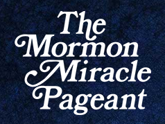 Mormon Miracle Pageant