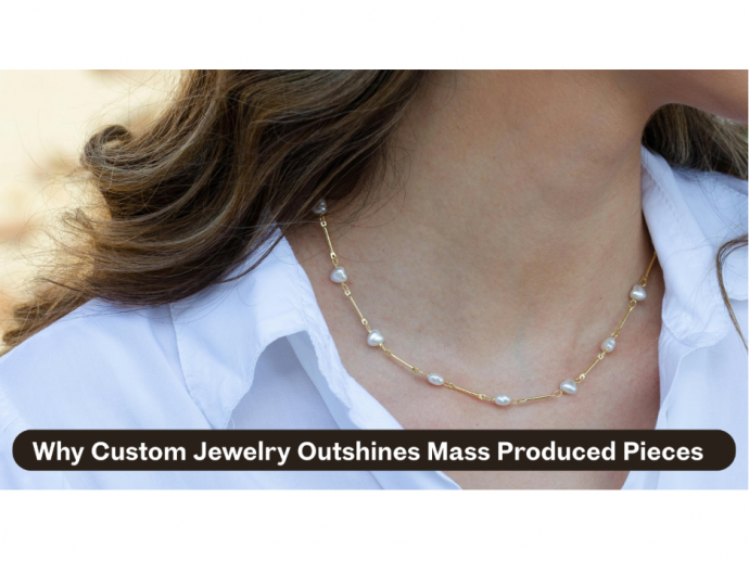 Why Custom Jewelry Outshines Mass Produced Pieces